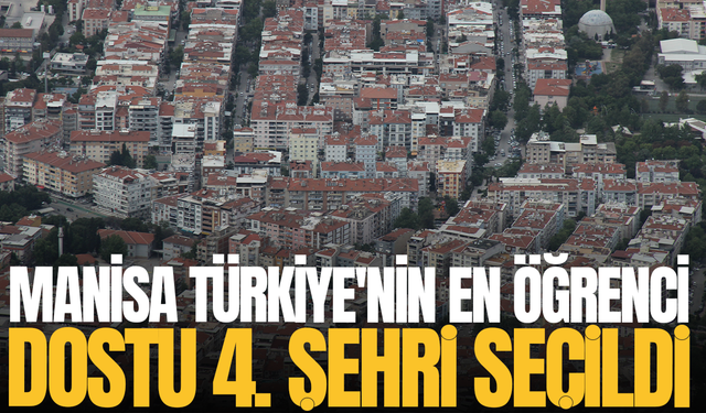 Türkiye'nin en öğrenci dostu illeri belli oldu! Manisa ilk 4'te