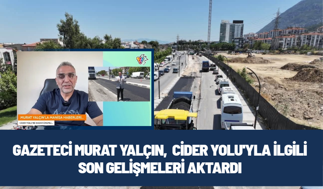 Murat Yalçın, Cider Yolu'nu değerendirdi