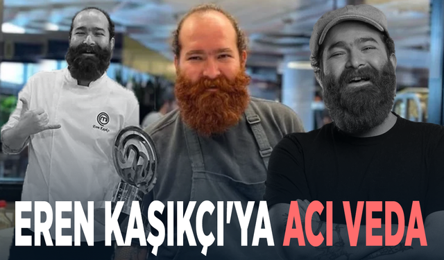 Eren Kaşıkçı'ya acı veda