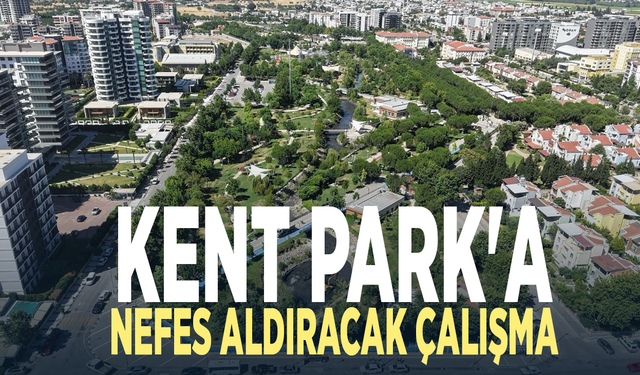 Kent Park'a nefes aldıracak çalışma
