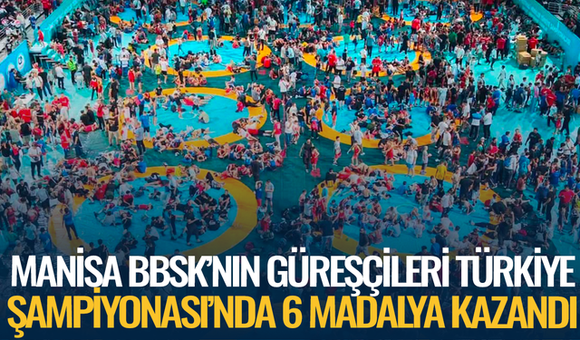 Manisa BBSK’nın Güreşçileri Türkiye Şampiyonası’nda 6 Madalya Kazandı