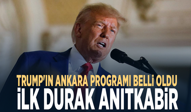 Trump'ın Ankara programı belli oldu: İlk durak Anıtkabir