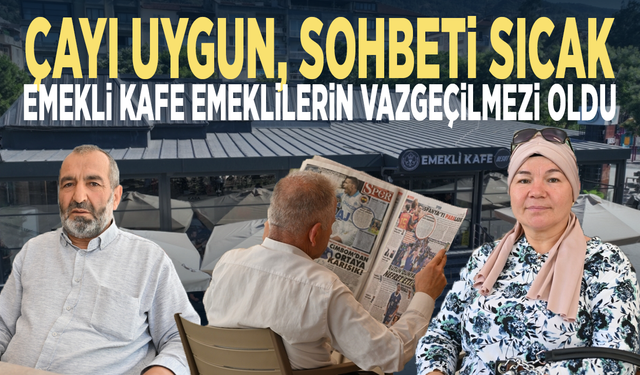 Çayı uygun, sohbeti sıcak.. Emekli Kafe emeklilerin vazgeçilmezi oldu