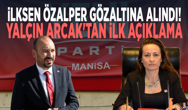 İlksen Özalper gözaltına alındı! Yalçın Arcak'tan ilk açıklama
