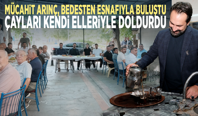 Mücahit Arınç, Bedesten esnafıyla buluştu...  Çayları kendi elleriyle doldurdu