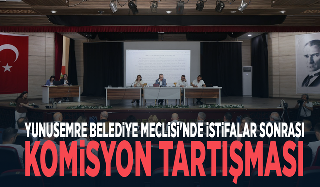 Yunusemre Belediye Meclisi'nde istifalar sonrası komisyon tartışması