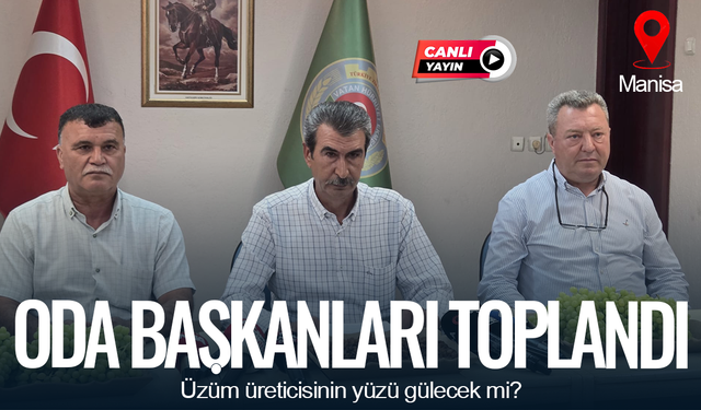 CANLI YAYIN | Manisa'da ziraat oda başkanları toplandı: Masada üzüm var!