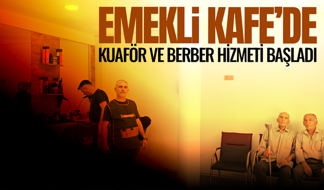 Manisa Emekli Kafe'de kuaför ve berber hizmeti başladı