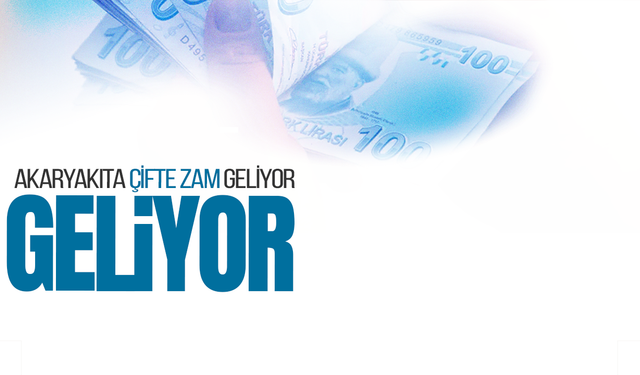 Akaryakıta çifte zam geliyor
