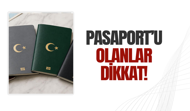 Pasaportu olanlar dikkat