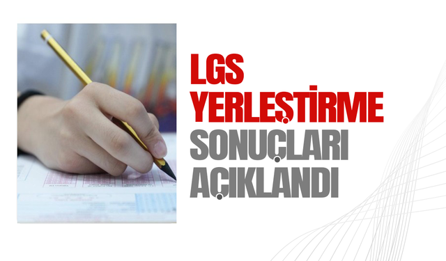 LGS yerleştirme sonuçları açıklandı