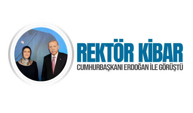 Rektör Kibar Erdoğan'la bir araya geldi