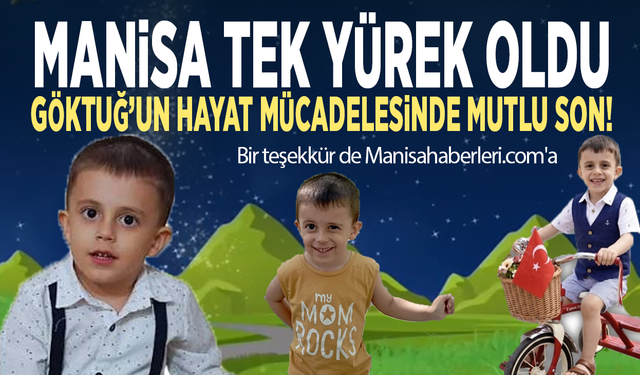 Manisa Tek Yürek Oldu: Göktuğ’un Hayat Mücadelesinde Mutlu Son!