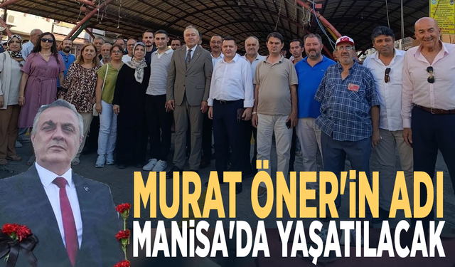 Murat Öner'in adı Manisa'da yaşatılacak