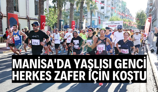 Manisa'da yaşlısı genci herkes zafer için koştu