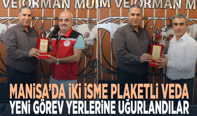 Manisa’da iki isme plaketli veda...  Yeni görev yerlerine uğurlandılar