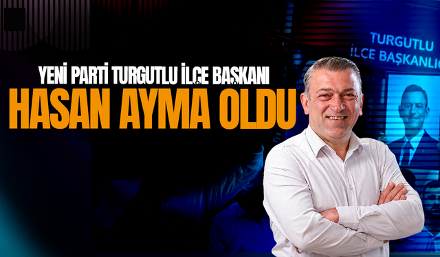 YENİ Parti Manisa'da teşkilatlanmayı sürdürüyor! Turgutlu'da yeni atama