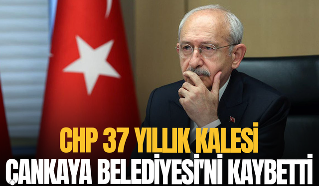 CHP 37 yıllık kalesi Çankaya Belediyesi'ni kaybetti