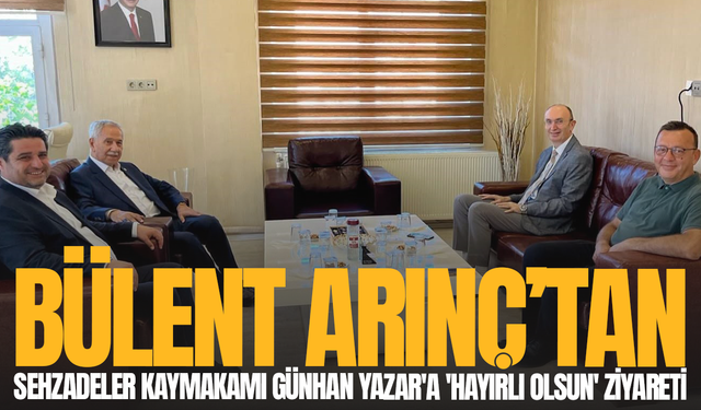 Bülent Arınç'tan Şehzadeler Kaymakamı Günhan Yazar'a 'Hayırlı olsun' ziyareti