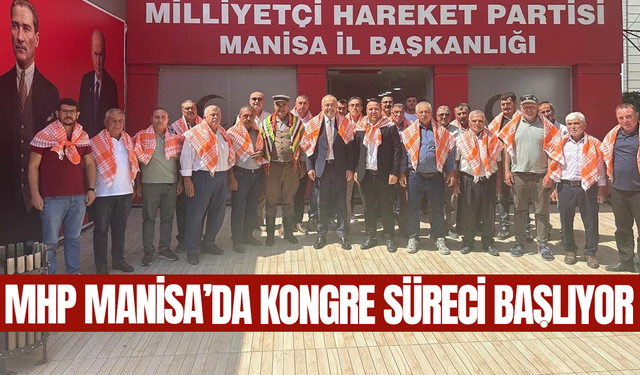 MHP Manisa'da kongre süreci başlıyor