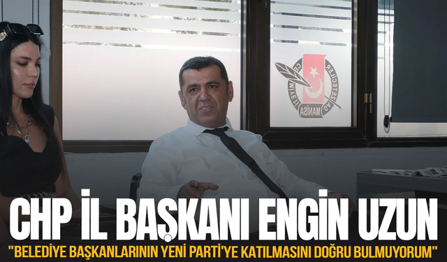 Engin Uzun: "Belediye başkanlarının Yeni Parti'ye katılmasını doğru bulmuyorum"
