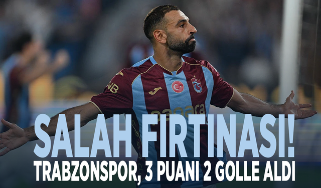 Salah fırtınası! Trabzonspor, 3 puanı 2 golle aldı