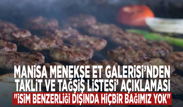 Manisa Menekşe Et Galerisi’nden ‘Taklit ve Tağşiş Listesi’ Açıklaması: "İsim Benzerliği Dışında Hiçbir Bağımız Yok"