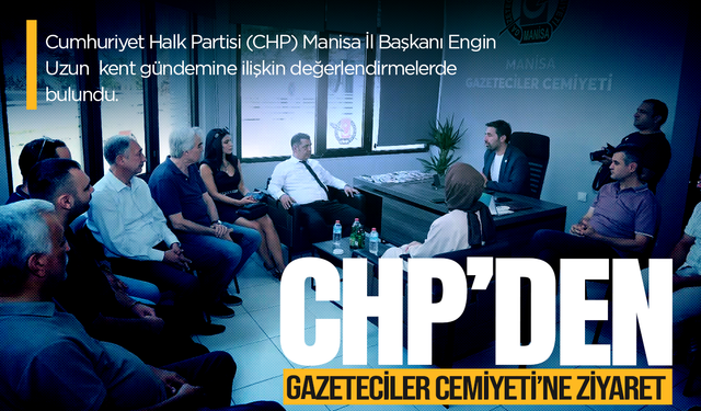 CHP Manisa İl Yönetimi'nden Gazeteciler Cemiyeti'ne ziyaret