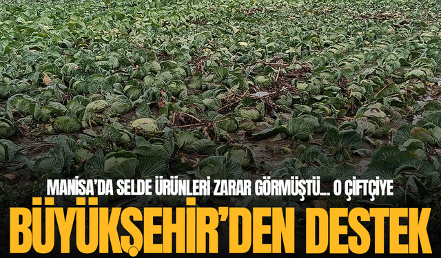 Manisa’da selde ürünleri zarar gören çiftçiye destek