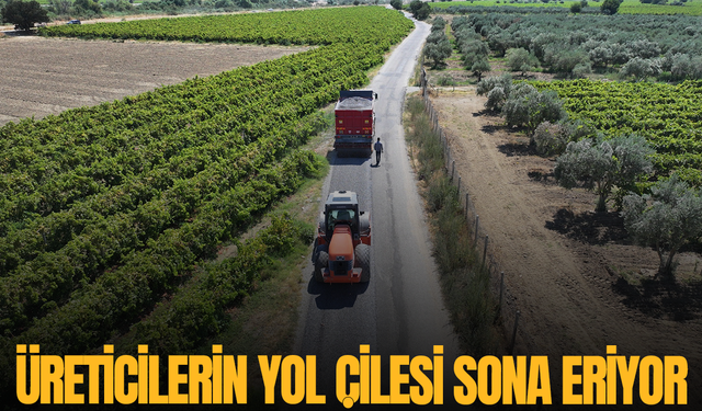 Üreticilerin yol çilesi sona eriyor