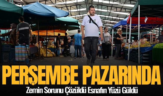 Perşembe Pazarı’nda Zemin Sorunu Çözüldü Esnafın Yüzü Güldü