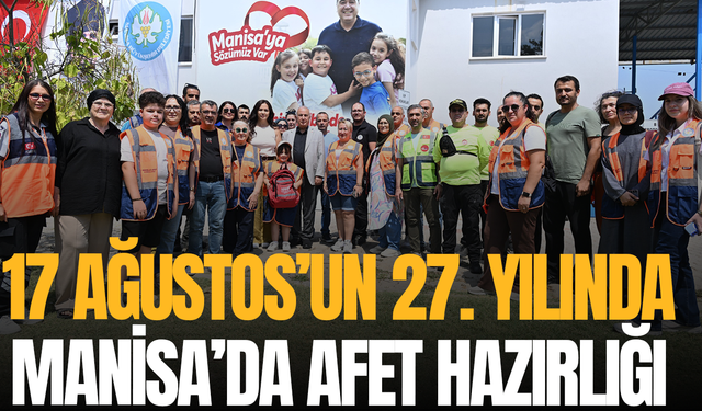 17 Ağustos’un 27. Yılında Manisa’da Afet Hazırlığı