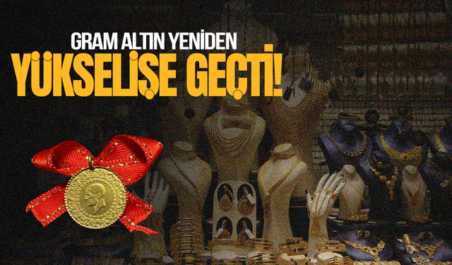 Gram altın yeniden yükselişe geçti