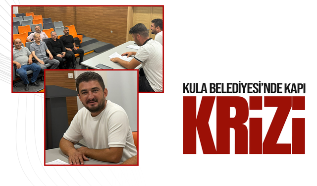 Kula Belediyesi'nde kapı krizi!