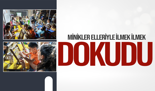 Minikler ilmek ilmek halı dokudu