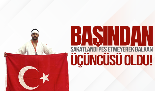 Başından sakatlandı pes etmeyerek Balkan üçüncüsü oldu