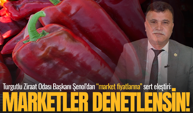 Turgutlu Zİraat Oda Başkanı Şenol'dan biber fiyatlarına sert tepki