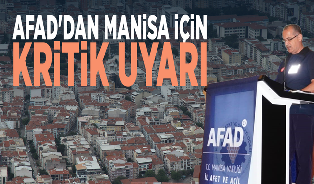 AFAD'dan Manisa için kritik uyarı