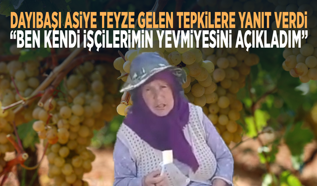Dayıbaşı Asiye Teyze gelen tepkilere yanıt verdi: “Ben kendi işçilerimin yevmiyesini açıkladım”