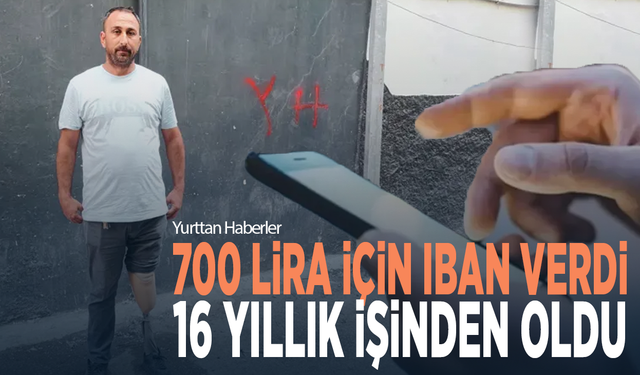 700 lira için IBAN verdi, 16 yıllık işinden oldu