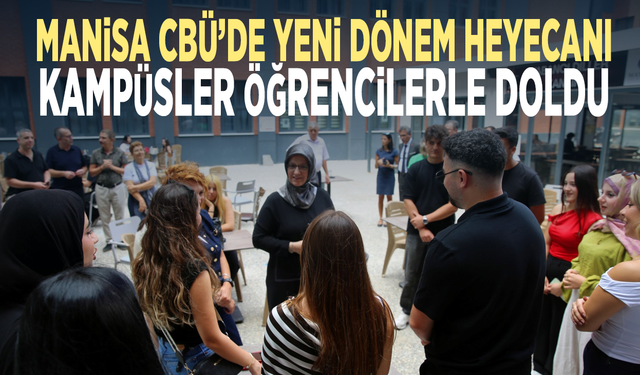 Manisa CBÜ’de yeni dönem heyecanı... Kampüsler öğrencilerle doldu
