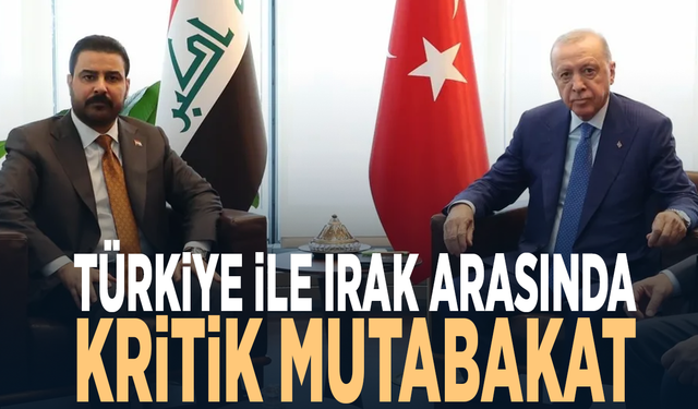 Türkiye ile Irak arasında kritik mutabakat