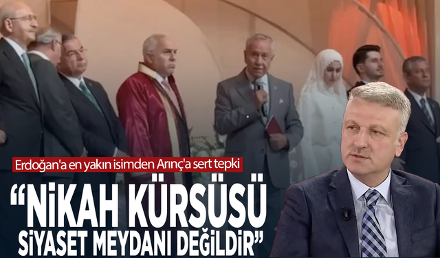 Erdoğan'a en yakın isimden Arınç'a sert tepki: “Nikâh kürsüsü siyaset meydanı değildir”