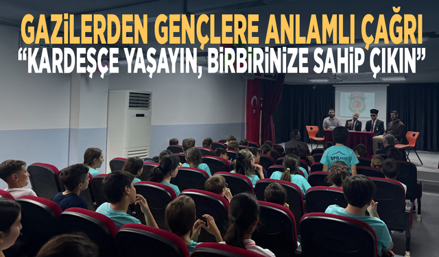 Gazilerden gençlere anlamlı çağrı: “Kardeşçe yaşayın, birbirinize sahip çıkın”