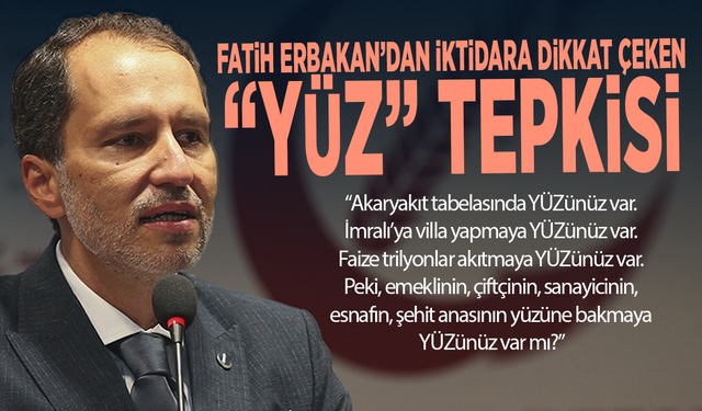 Fatih Erbakan’dan iktidara dikkat çeken “YÜZ” tepkisi