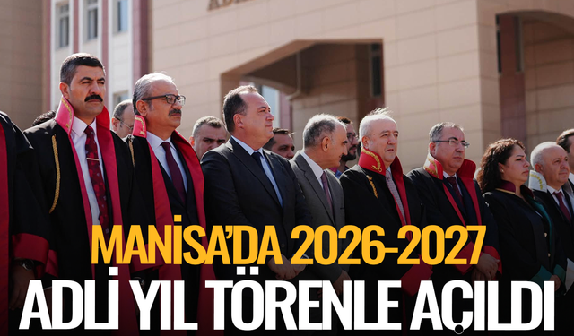 Manisa’da 2026-2027 Adli Yılı törenle açıldı