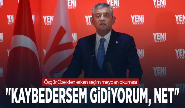 Özgür Özel'den erken seçim meydan okuması: "Kaybedersem gidiyorum, net"