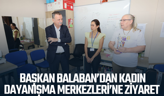 Başkan Balaban'dan kadın dayanışma merkezine ziyaret