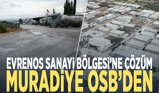Evrenos Sanayi Bölgesi’ne çözüm Muradiye OSB’den