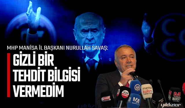 MHP Manisa İl Başkanı Nurullah Savaş'tan Tehdit Açıklaması